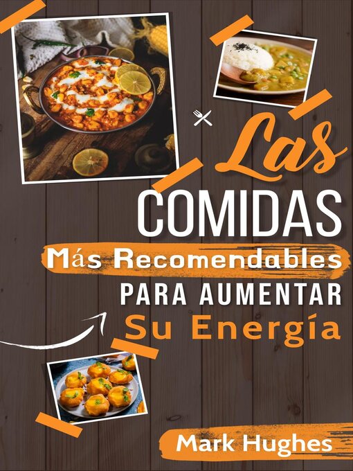 Title details for Las Comidas Más Recomendables Para Aumentar Su Energía by Mark Hughes - Available
